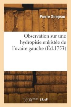 Paperback Observation sur une hydropisie enkistée de l'ovaire gauche [French] Book