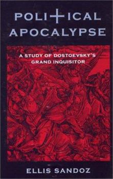 Hardcover Political Apocalypse: A Study of Dostoevsky's Grand Inquisitor Book