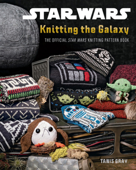 Paperback Star Wars: Knitting the Galaxy: The Official Star Wars Knitting Pattern Book
