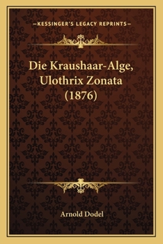 Paperback Die Kraushaar-Alge, Ulothrix Zonata (1876) [German] Book