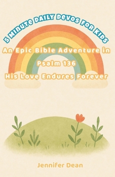 Paperback 5 Minute Daily Devotions for Kids: An Epic Bible Adventure in Psalm 136 His Love Endures Forever! Book