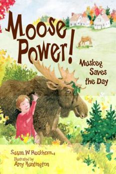 Hardcover Moose Power!: Muskeg Saves the Day Book