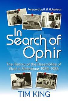 Paperback In Search of Ophir: The History of the Assemblies of God in Zimbabwe 1952-1985 Book