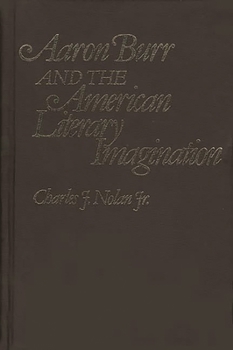 Hardcover Aaron Burr and the American Literary Imagination. Book