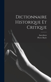 Hardcover Dictionnaire Historique et Critique [French] Book