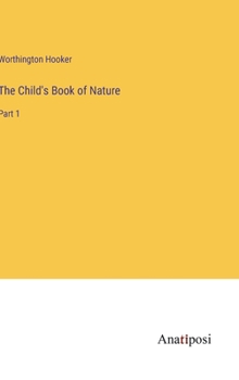 Hardcover The Child's Book of Nature: Part 1 Book