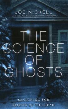 Paperback The Science of Ghosts: Searching for Spirits of the Dead Book