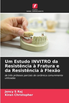 Um Estudo INVITRO da Resistência à Fratura e da Resistência à Flexão (Portuguese Edition)