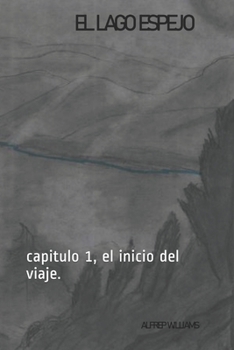 Paperback El lago espejo: capitulo 1, el inicio del viaje. [Spanish] Book