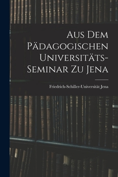Paperback Aus dem Pädagogischen Universitäts-Seminar zu Jena Book
