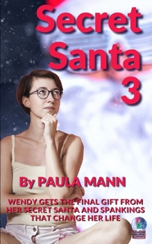 Paperback Secret Santa 3: Wendy gets the final gift from her Secret Santa and spankings that change her life Book