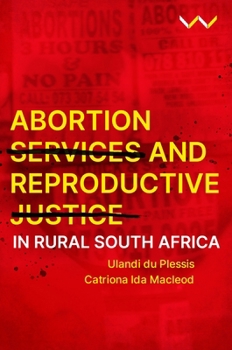 Paperback Abortion Services and Reproductive Justice in Rural South Africa Book