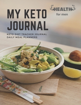 My keto Journal: Keto Diet Tracker Journal:Ketogenic Diet Weight Loss Journal Planner Diary Log Book. Ketogenic Diet Food Diary Weight Loss & Fitness Planners "8.5x11" 200 Pages Keto Planner For Men.