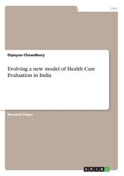 Paperback Evolving a new model of Health Care Evaluation in India Book