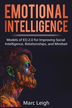 Paperback Emotional Intelligence: Models of EQ 2.0 for Improving Social Intelligence, Relationships, and Mindset Book