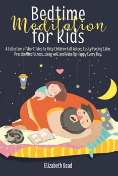 Paperback Bedtime Meditation for Kids: The Complete Short Stories Collection to Help Children Being Mindful of Their Breath and Have a Restful Sleep with Won Book