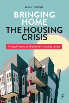Paperback Bringing Home the Housing Crisis: Politics, Precarity and Domicide in Austerity London Book