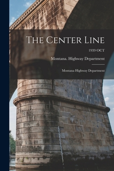 Paperback The Center Line: Montana Highway Department; 1939 OCT Book