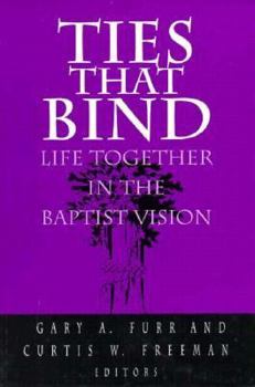Paperback Ties That Bind: Life Together in the Baptist Vision Book