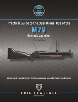 Paperback Practical Guide to the Operational Use of the M79 Grenade Launcher Book