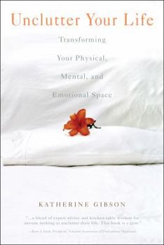 Paperback Unclutter Your Life: Transforming Your Physical, Mental and Emotional Space Book