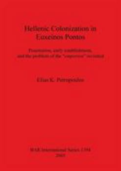 Paperback Hellenic Colonization in Euxeinos Pontos: Penetration, early establishment, and the problem of the "emporion" revisited Book