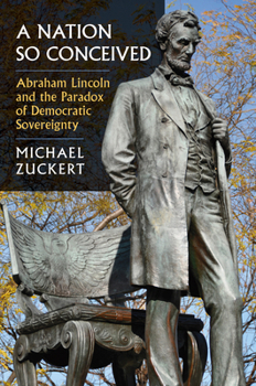 Paperback A Nation So Conceived: Abraham Lincoln and the Paradox of Democratic Sovereignty Book