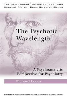 Paperback The Psychotic Wavelength: A Psychoanalytic Perspective for Psychiatry Book