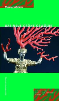 Paperback Das Neue Grüne Gewölbe: Führer Durch Die Ständige Ausstellung [German] Book