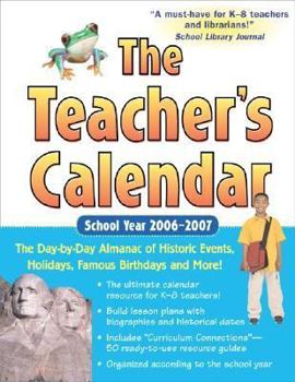 Paperback The Teacher's Calendar School Year 2006-2007: The Day-By-Day Almanac to Historic Events, Holidays, Famous Birthdays and More Book