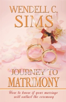 Paperback Journey to Matrimony: How to know if your marriage will outlast the ceremony Book