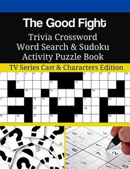 Paperback The Good Fight Trivia Crossword Word Search & Sudoku Activity Puzzle Book: TV Series Cast & Characters Edition Book