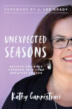 Paperback Unexpected Seasons: Believe and Move Forward into Your Greatest Season Book