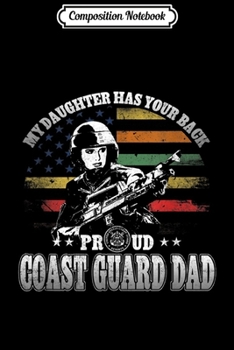 Paperback Composition Notebook: Proud Coast Guard Dad My Daughter Has Your Back Journal/Notebook Blank Lined Ruled 6x9 100 Pages Book