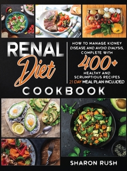 Hardcover Renal Diet Cookbook: How to Manage Kidney Disease and Avoid Dialysis, Complete with 400+ Healthy and Scrumptious Recipes. 21 Day Meal Plan Book