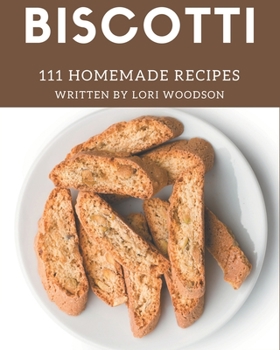 Paperback 111 Homemade Biscotti Recipes: More Than a Biscotti Cookbook Book