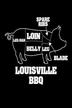Paperback Louisville BBQ: Funny Louisville KY Barbecue Lover Gift Notebook Book