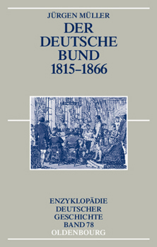 Hardcover Der Deutsche Bund 1815-1866 [German] Book