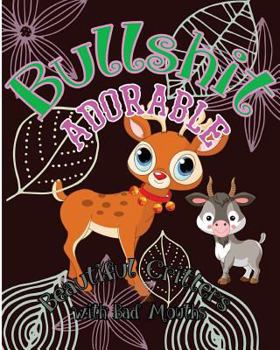 Paperback Bullshit Adorable: Beautiful Critters with Bad Mouths Book