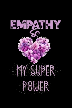 Paperback Empathy Is My Superpower: Empathy Lovers Journal, Notebook And Notepad - Super Cute inspirational Saying Book