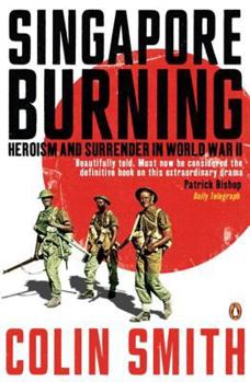 Paperback Singapore Burning: Heroism and Surrender in World War II Book