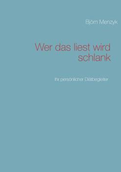 Paperback Wer das liest wird schlank - Der 100 Tage Diätcoach: Erfolgreich abnehmen nach Plan [German] Book
