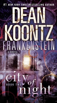 Dean Koontz's Frankenstein: City of Night - Book #2 of the Dean Koontz's Frankenstein