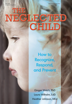 Paperback The Neglected Child: How to Recognize, Respond, and Prevent Book