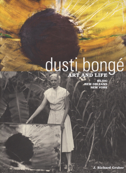 Hardcover Dusti Bongé, Art and Life: Biloxi, New Orleans, New York Book