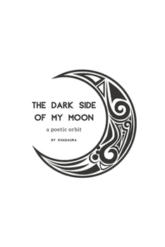 Paperback The Dark Side of My Moon: a poetic orbit Book