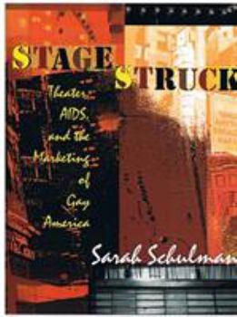Hardcover Stagestruck: Theater, Aids, and the Marketing of Gay America Book