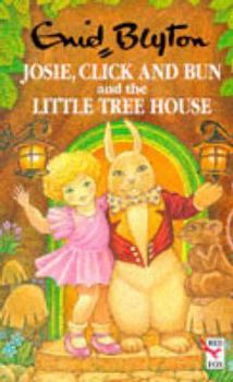 Josie, Click, & Bun & Little Tree House - Book #1 of the Josie, Click and Bun