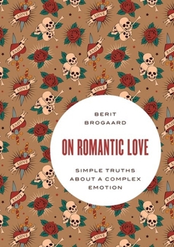 Paperback On Romantic Love: Simple Truths about a Complex Emotion Book