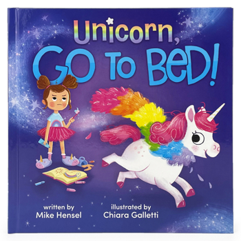 Hardcover Unicorn, Go to Bed!: Unicorn, Go to Bed! Book